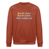 Nüscht jehört, nüscht jesehen, aba allet mitjekricht. - Unisex Bio Sweatshirt - Terrakotta