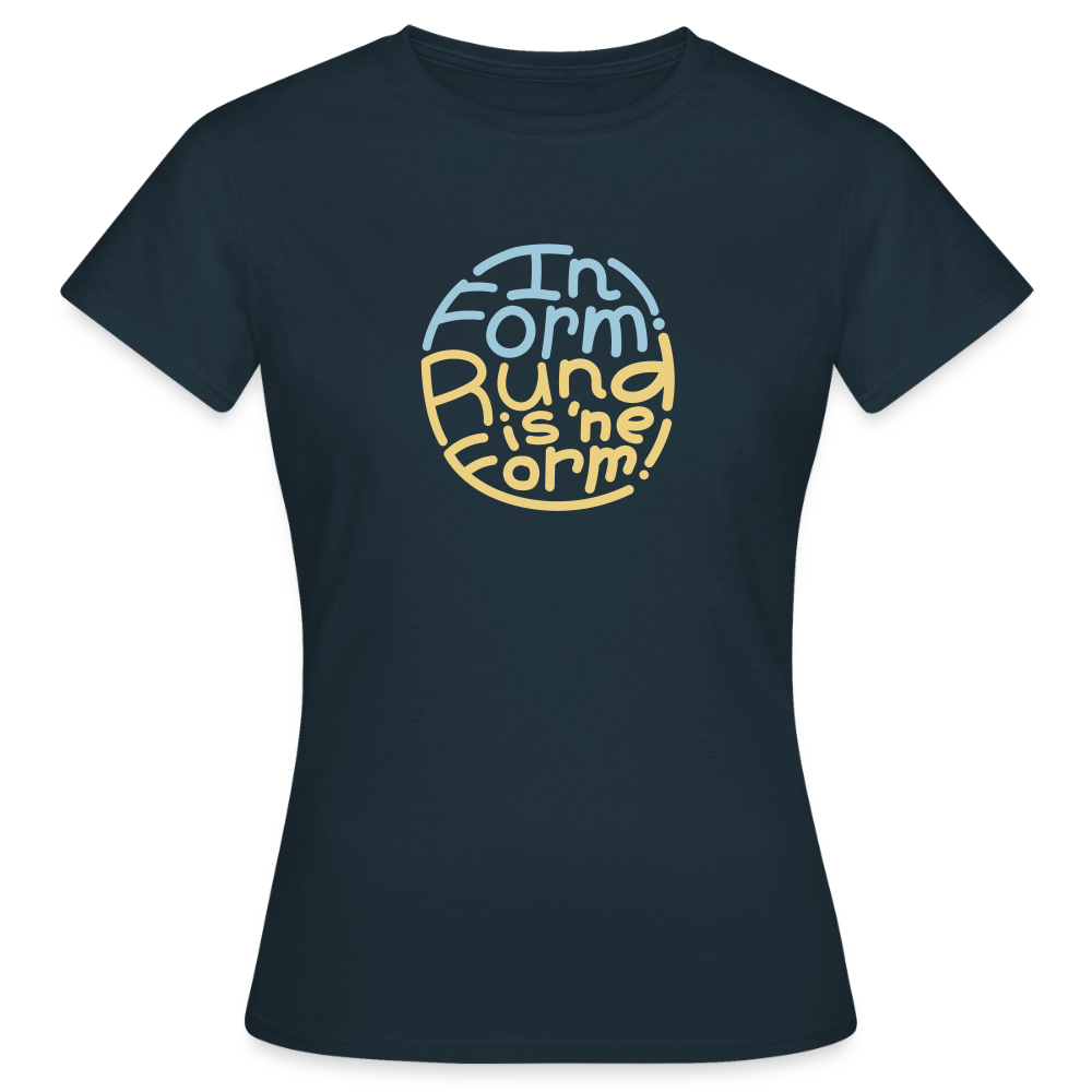 In Form! Rund is 'ne Form! - Frauen Premium T-Shirt - Navy