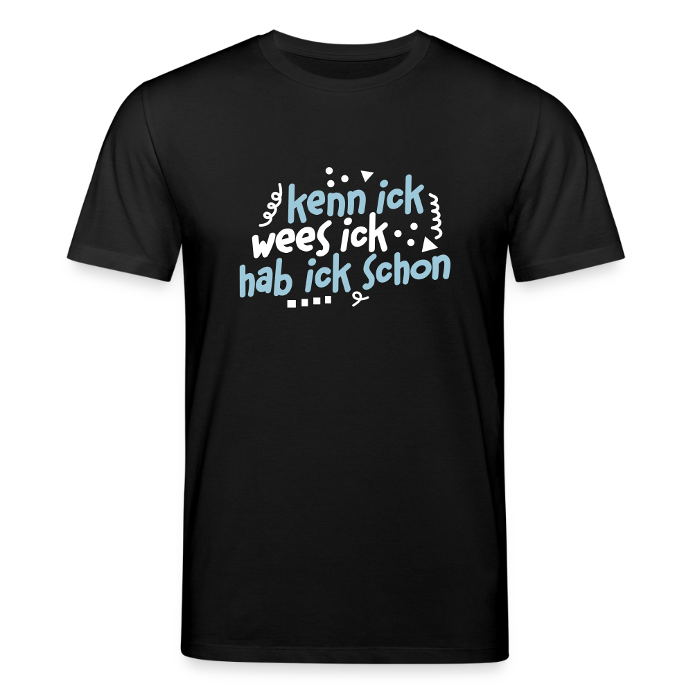 kenn ick wees ick hab ick schon - Unisex Bio T-Shirt - Schwarz