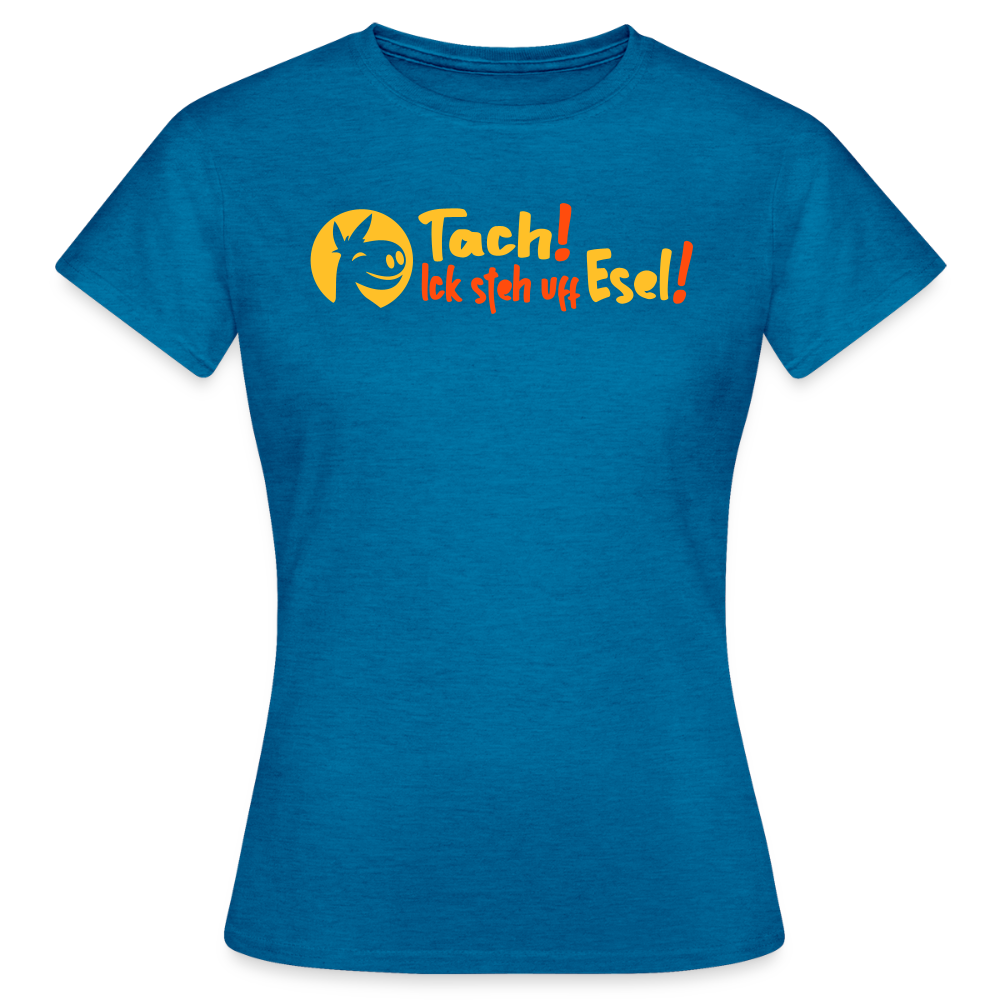 Tach! Ick steh uff Esel! - Frauen Premium T-Shirt - Antikblaues Saphir meliert