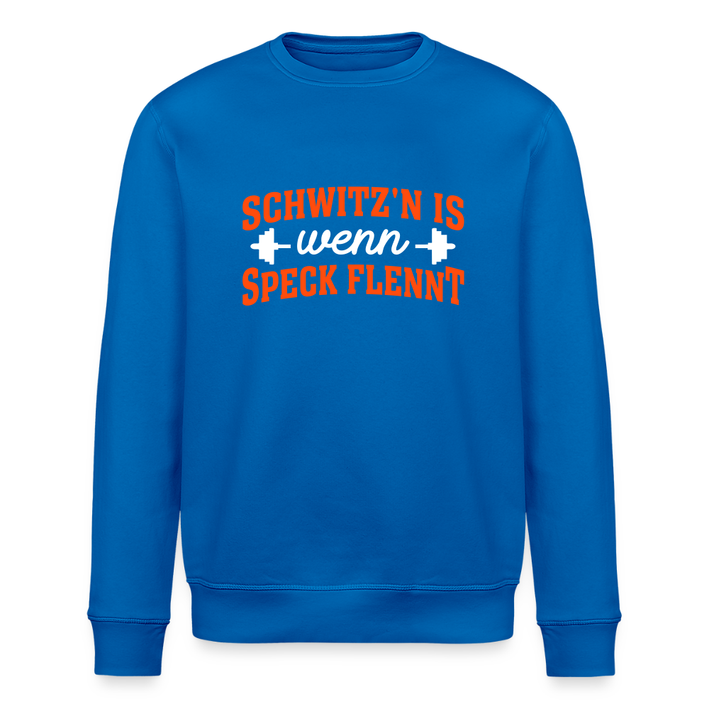 Schwitz'n is wenn Speck flennt - Unisex Bio Sweatshirt - Königsblau