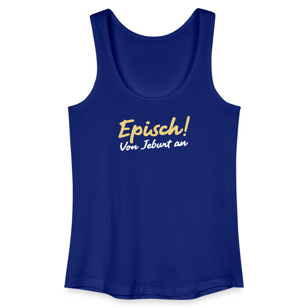 Episch! Von Jeburt an - Frauen Bio Tank Top - Königsblau