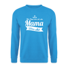 Mama Wees Allet - Unisex Pullover - Meeresblau