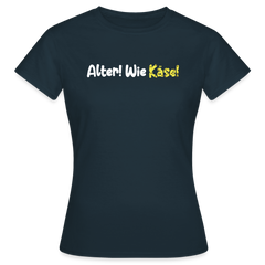 Alter! Wie Käse! - Frauen Premium T-Shirt