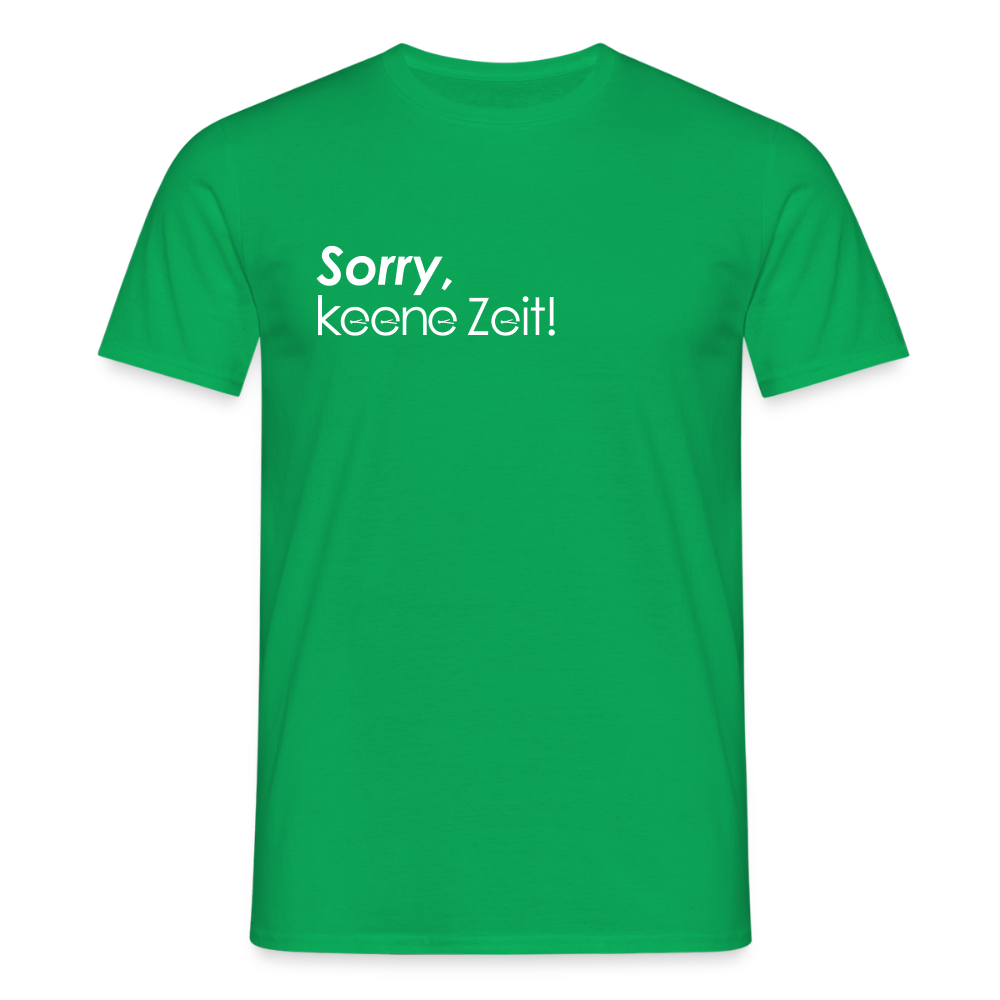 Sorry, keene Zeit! - Männer Premium T-Shirt - Kelly Green