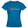 Ma kieken, dann sehn wa schon - Frauen Premium T-Shirt - Antikblaues Saphir meliert