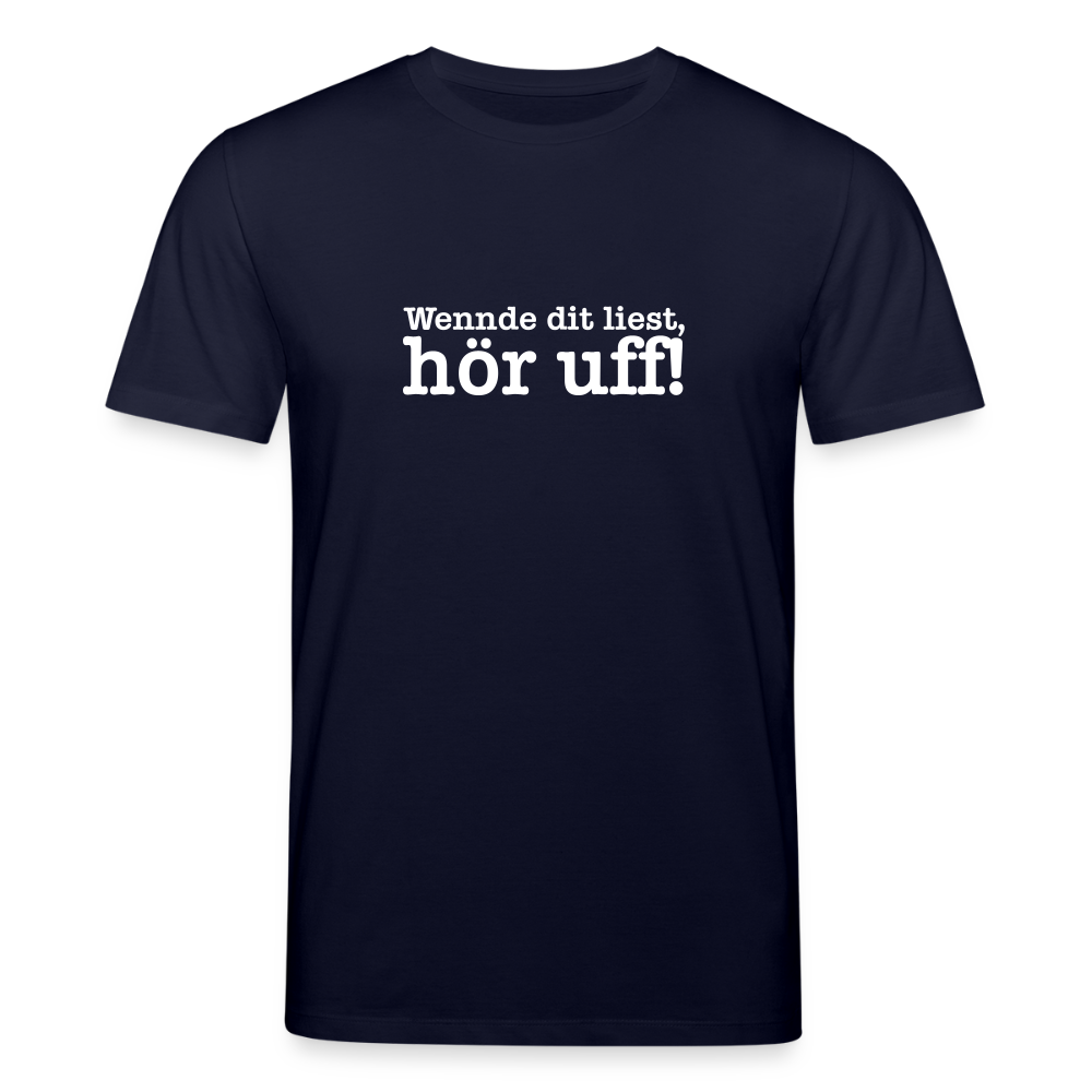 Wenn de dit liest, hör uf! - Unisex Bio T-Shirt - Navy