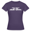Janz jenau! Ick bin dein Vata! - Frauen Premium T-Shirt - Dunkellila