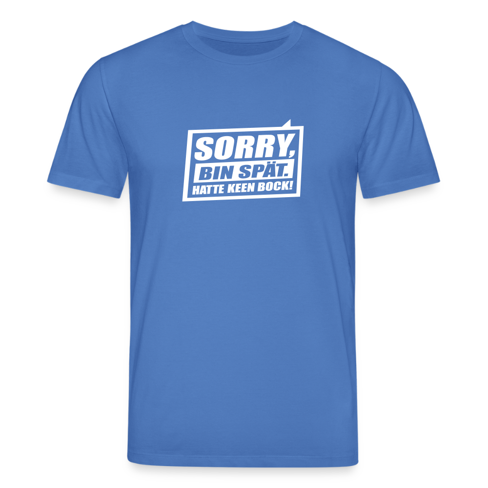 Sorry, ick bin spät. Hatte keen Bock. - Unisex Bio T-Shirt - Achtsames Blau