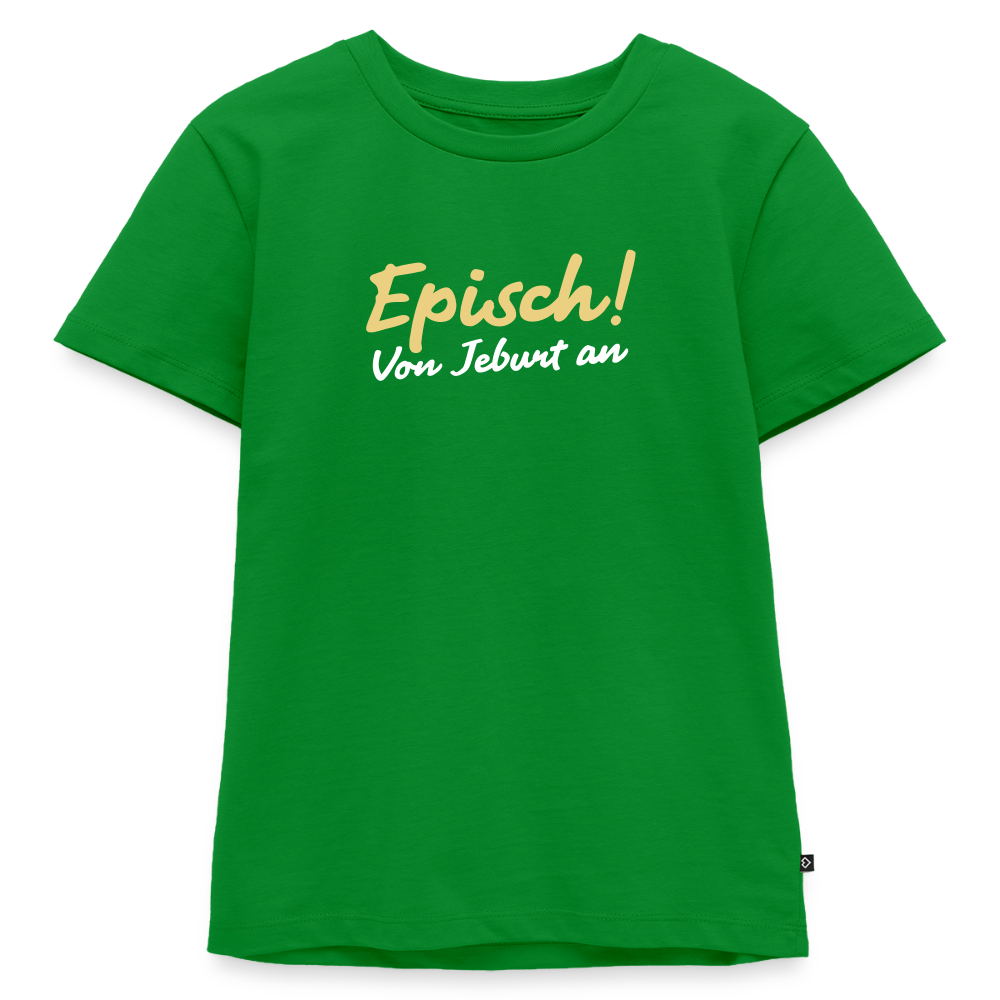 Episch! Von Jeburt an - Kinder Premium T-Shirt - Grün