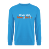 Ick wär jetzt lieber in Berlin - Unisex Pullover - Meeresblau