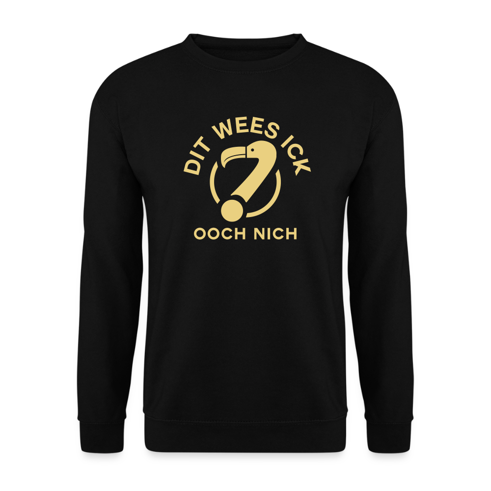 Dit Wees Ick Ooch Nich - Unisex Pullover - Schwarz