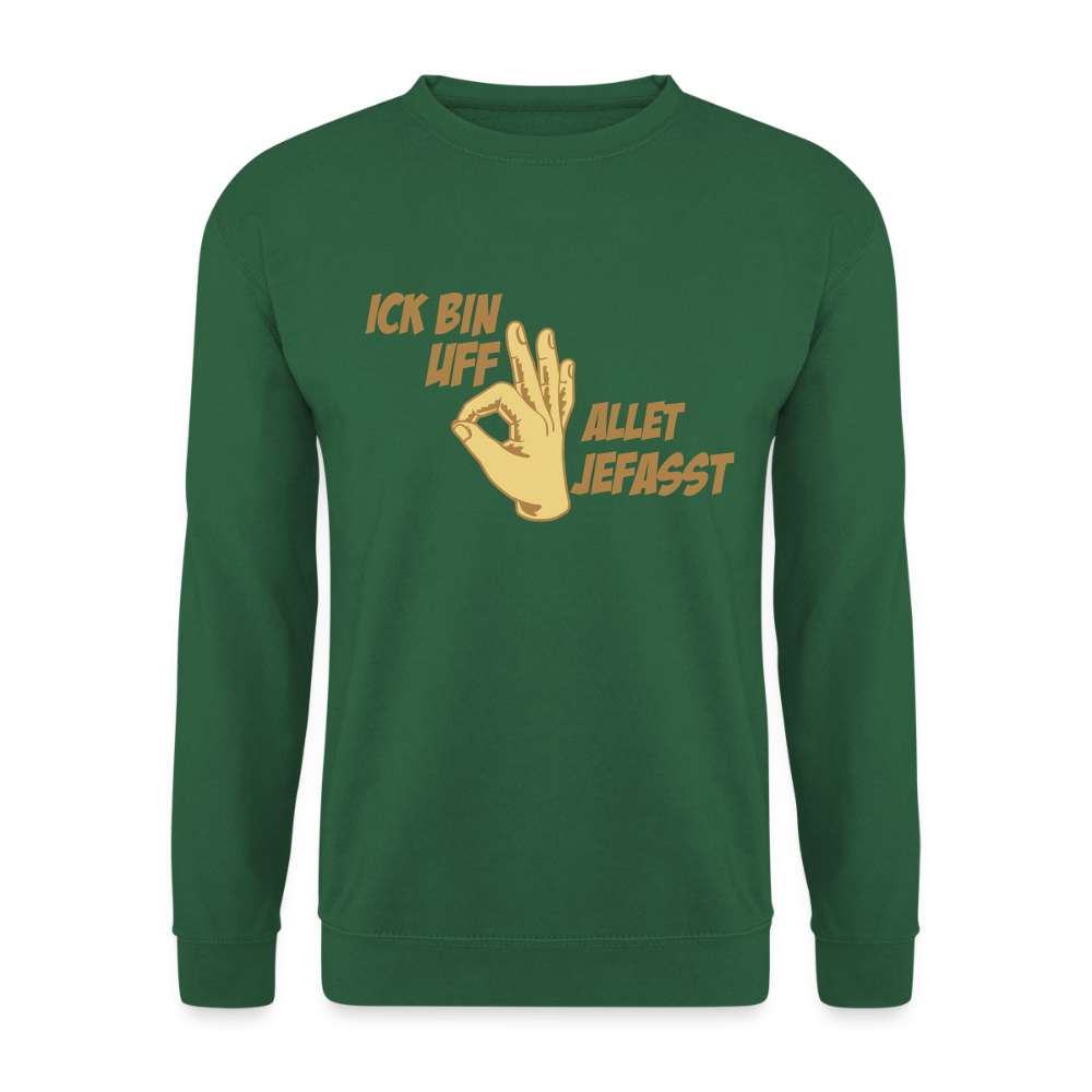 Ick bin uff allet jefasst - Unisex Pullover - Grün