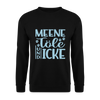 Meene Töle und Icke - Unisex Pullover - Schwarz