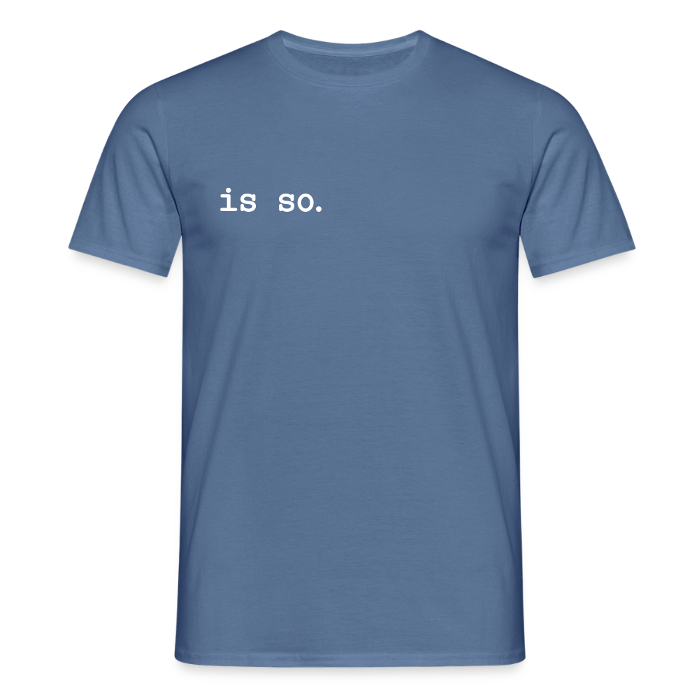 Is So  - Männer Premium T-Shirt - Taubenblau