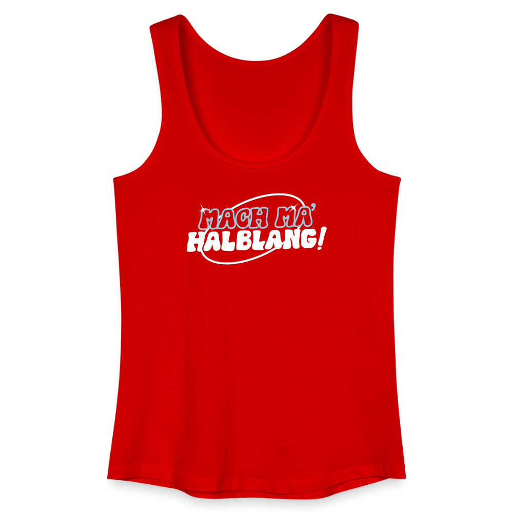 Mach ma’ halblang! - Frauen Bio Tank Top - Rot