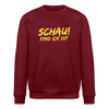 Schau! Find Ick Dit - Unisex Bio Sweatshirt - Burgunderrot