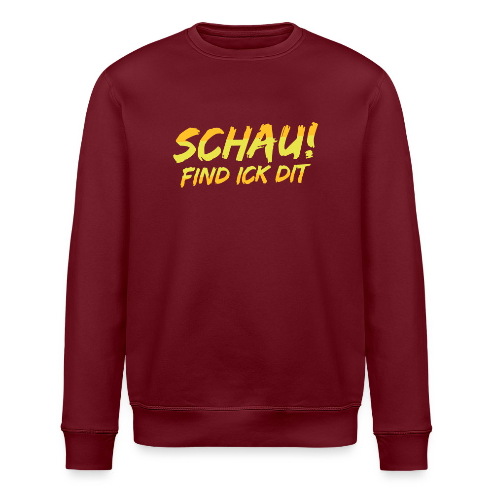 Schau! Find Ick Dit - Unisex Bio Sweatshirt - Burgunderrot