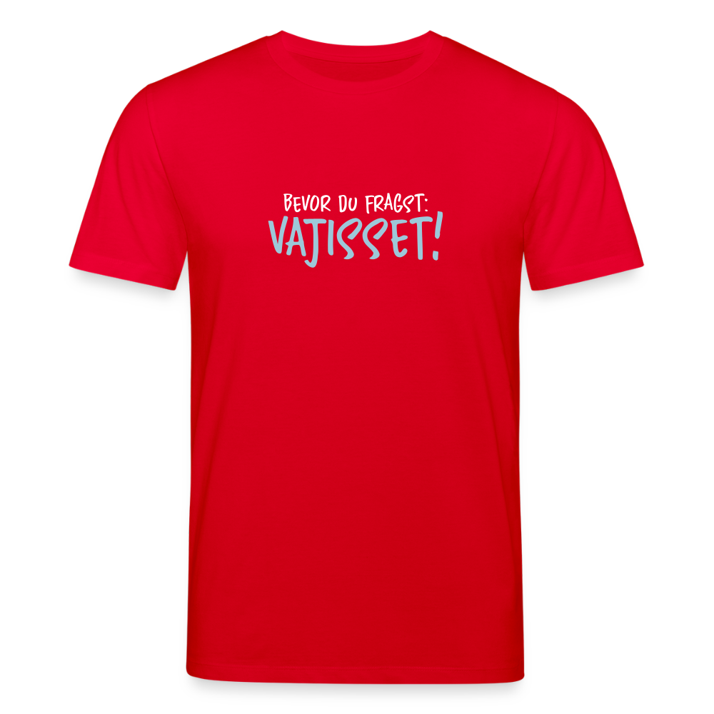Bevor du fragst - Unisex Bio T-Shirt - Rot