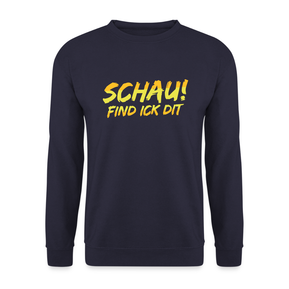 Schau! Find Ick Dit - Unisex Pullover - Navy