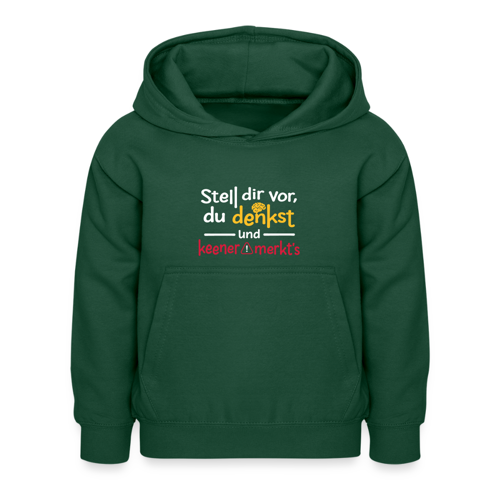 """Stell dir vor, du denkst und keener merkt's. - Kinder Hoodie - Flaschengrün