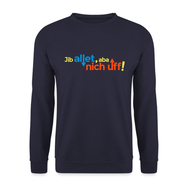 Jib allet, aba nich uff! - Unisex Pullover - Navy