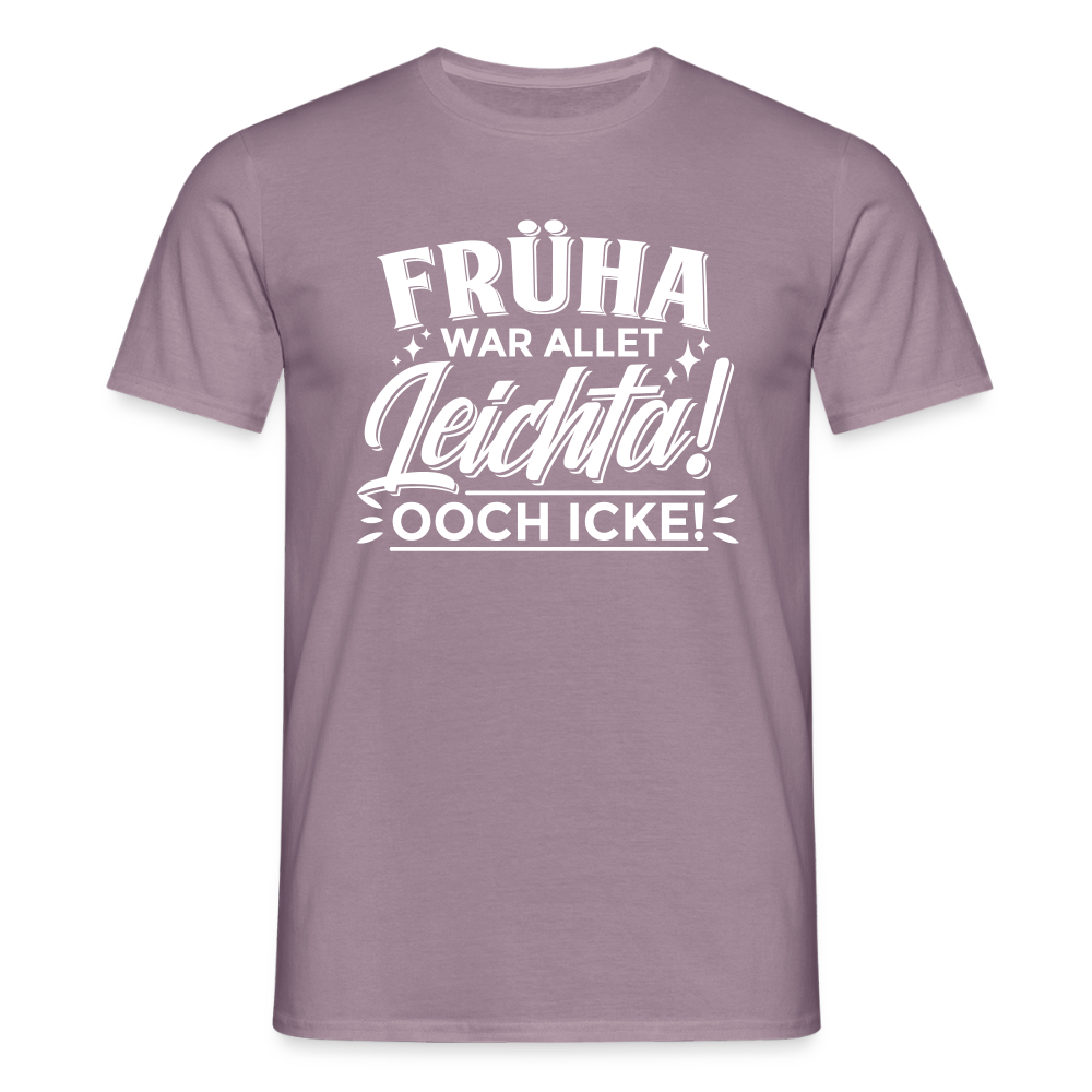 Früha war allet leichta! Ooch icke! - Männer Premium T-Shirt - Lilagrau