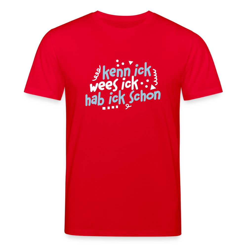 kenn ick wees ick hab ick schon - Unisex Bio T-Shirt - Rot