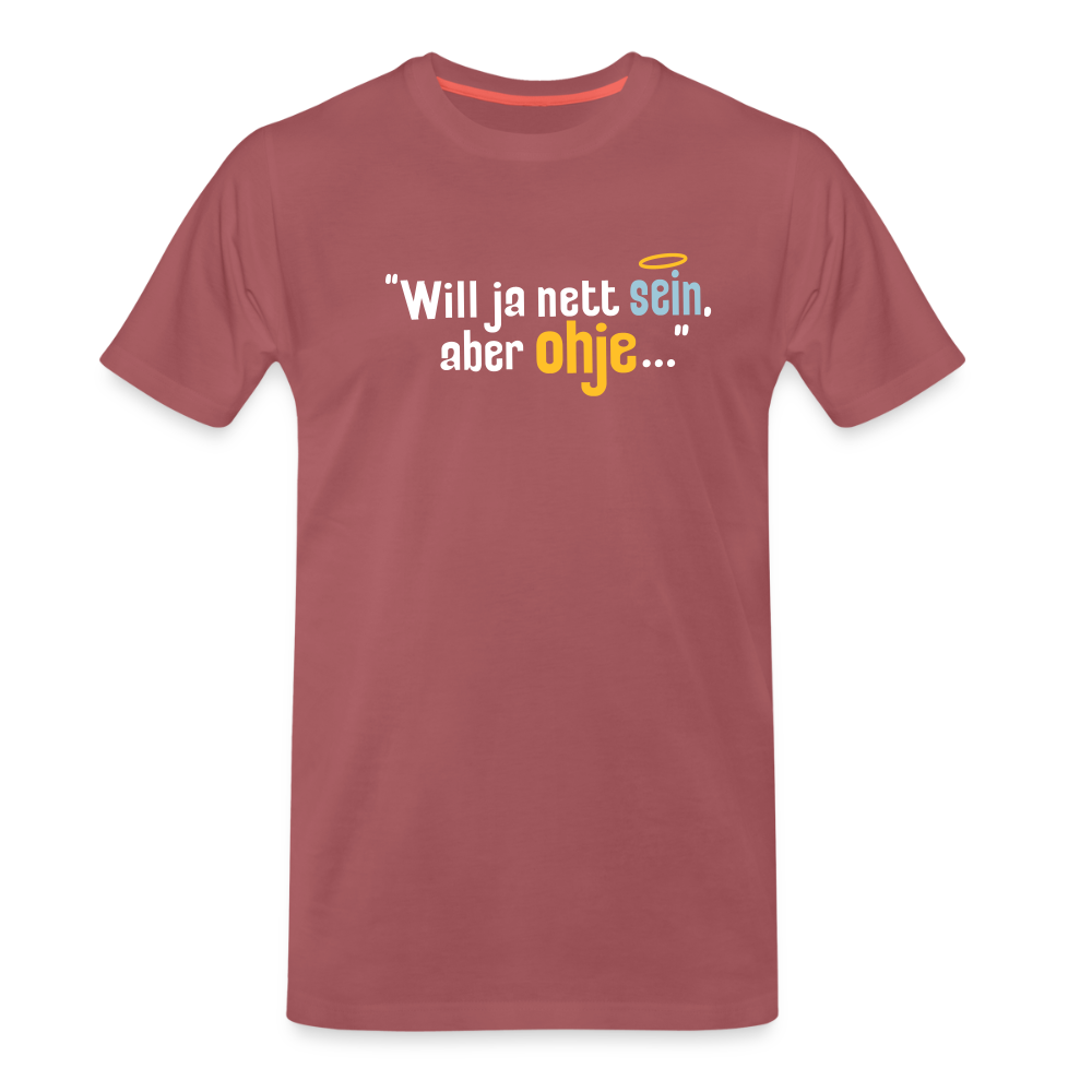 Will ja nett sein, aber ohje... - Männer Premium T-Shirt - washed Burgundy
