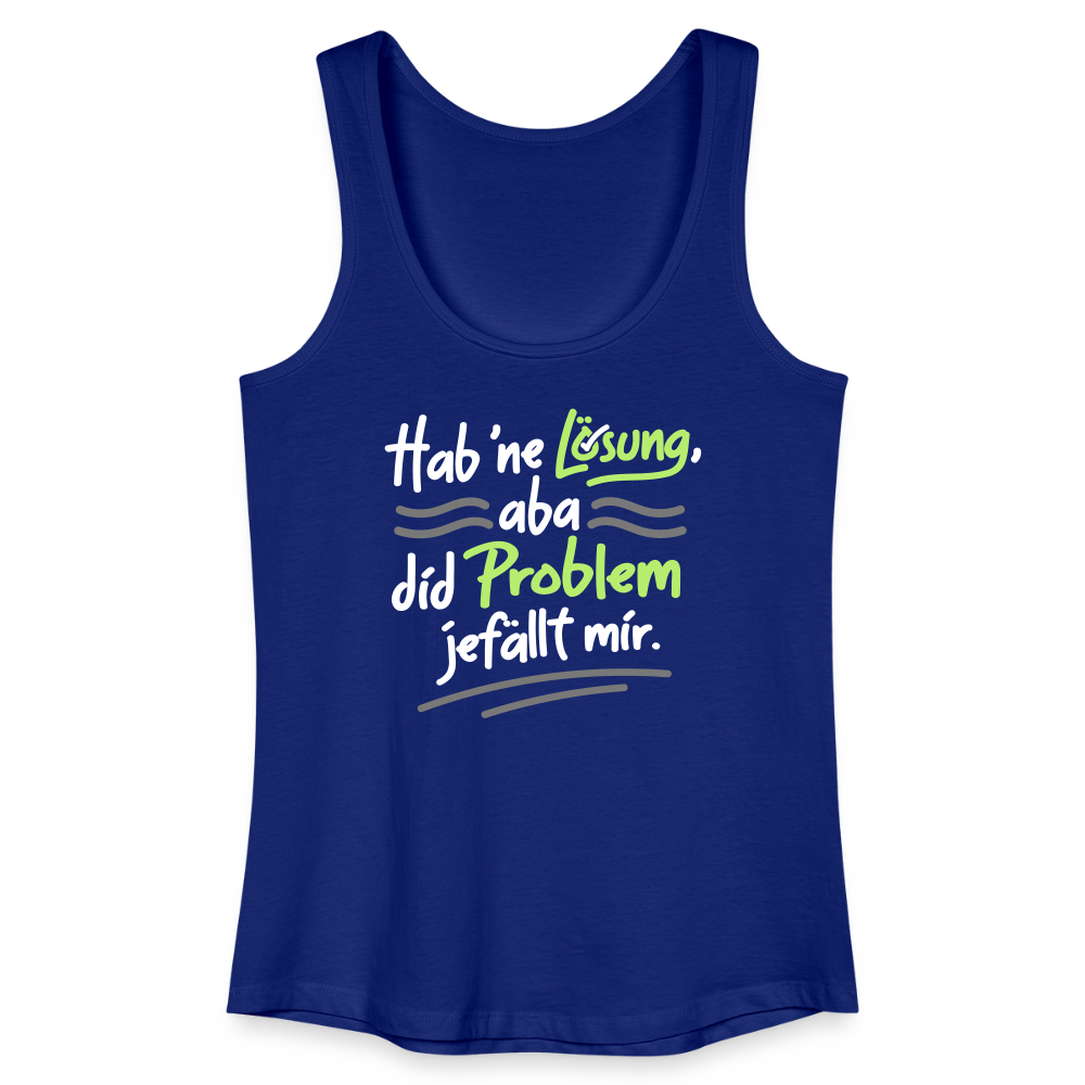 Hab 'ne Lösung, aba did Problem jefällt mir. - Frauen Bio Tank Top - Königsblau