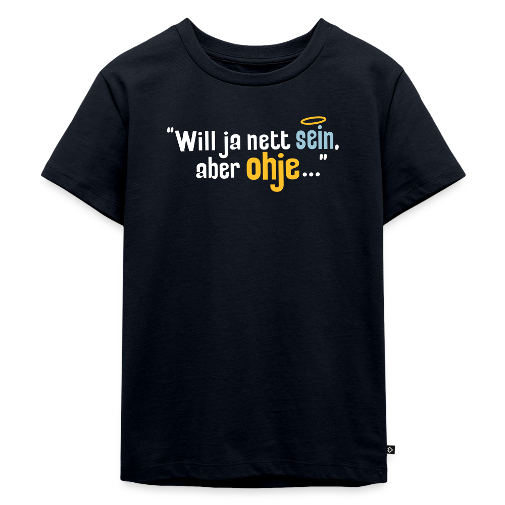 Will ja nett sein, aber ohje... - Kinder Premium T-Shirt - Navy