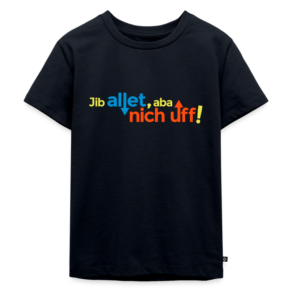 Jib allet, aba nich uff! - Kinder Premium T-Shirt - Navy
