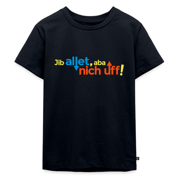Jib allet, aba nich uff! - Kinder Premium T-Shirt - Navy