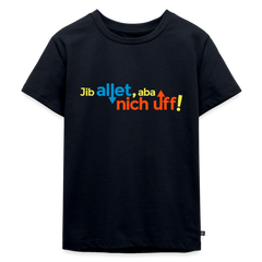 Jib allet, aba nich uff! - Kinder Premium T-Shirt
