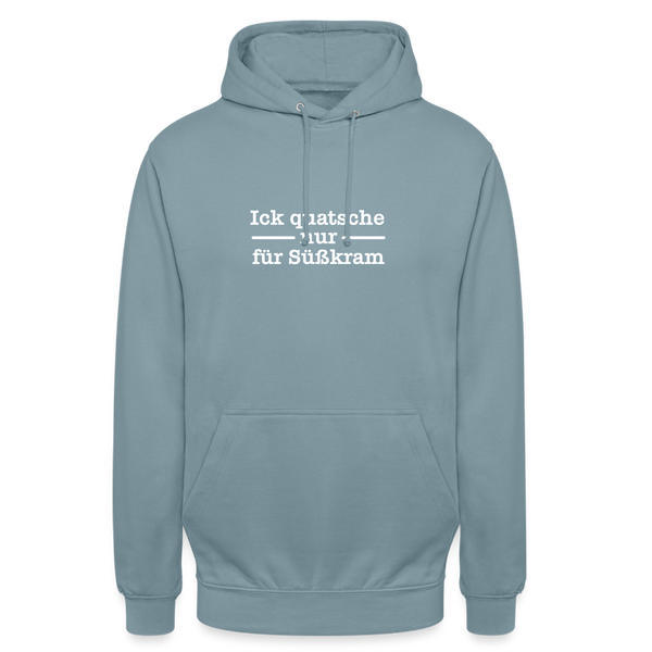 Ick quatsche nur für Süßkram - Unisex Hoodie - Nebelblau