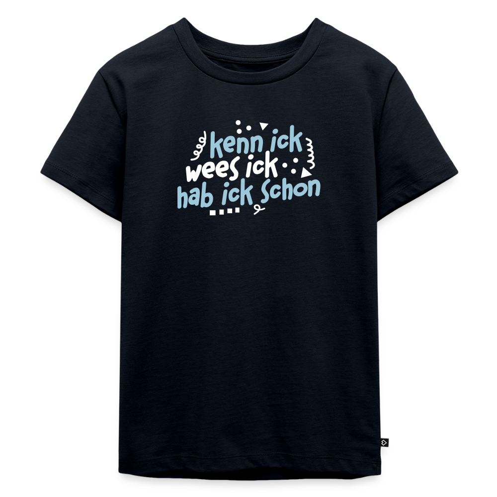 kenn ick wees ick hab ick schon - Kinder Premium T-Shirt - Navy