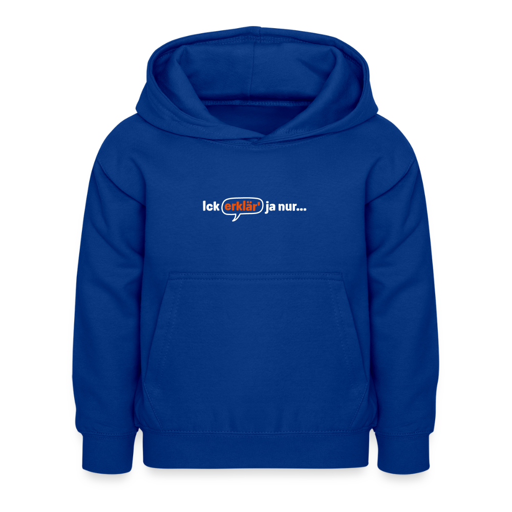 Ick erklär' ja nur… - Kinder Hoodie - Royalblau