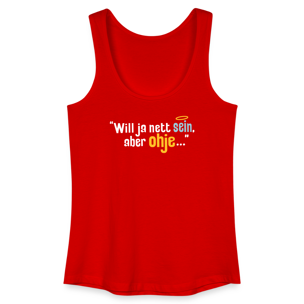 Will ja nett sein, aber ohje... - Frauen Bio Tank Top - Rot