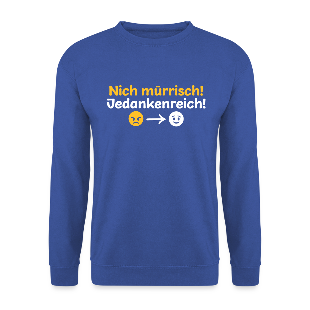 Nich mürrisch! Jedankenreich! - Unisex Pullover - Royalblau