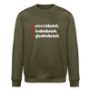 weesicknich, habicknich, gloobicknich - Unisex Bio Sweatshirt - Khaki