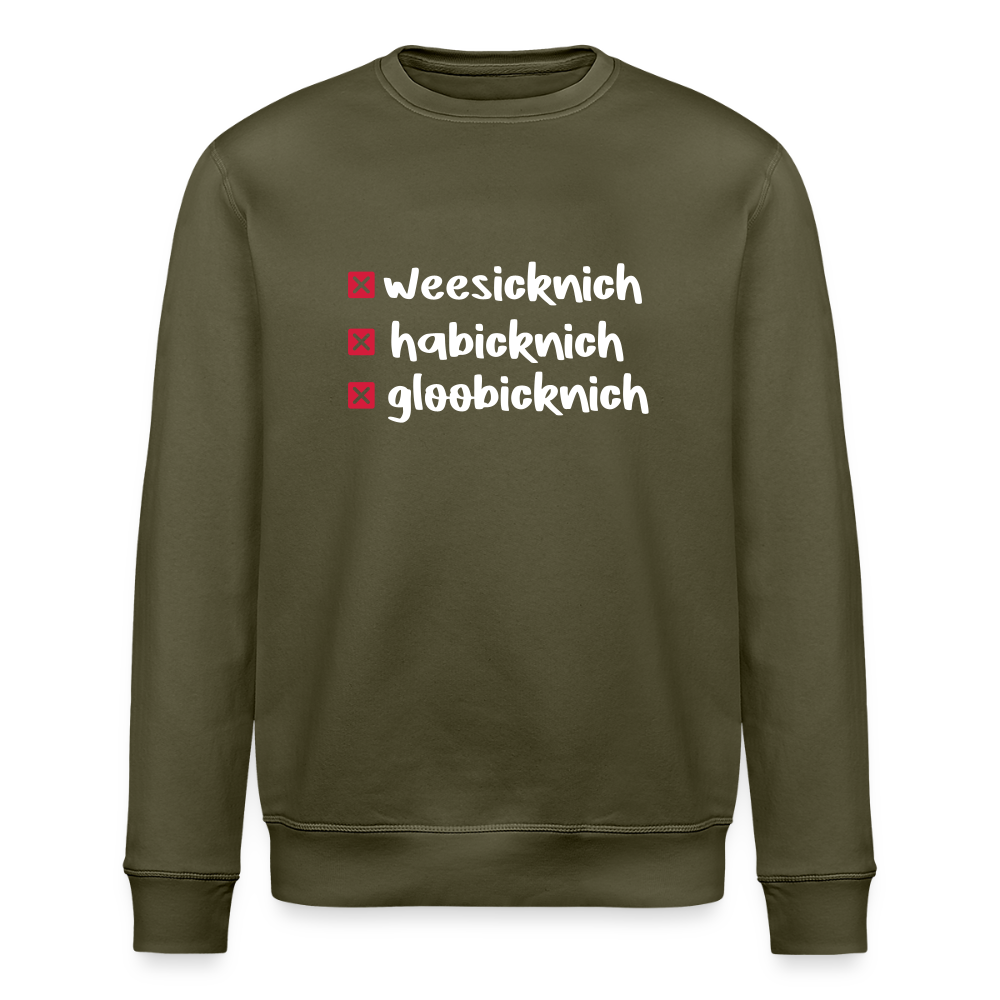 weesicknich, habicknich, gloobicknich - Unisex Bio Sweatshirt - Khaki