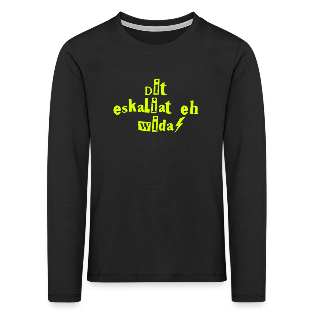 Dit eskaliat eh wilda  - Kinder Langarmshirt - Schwarz