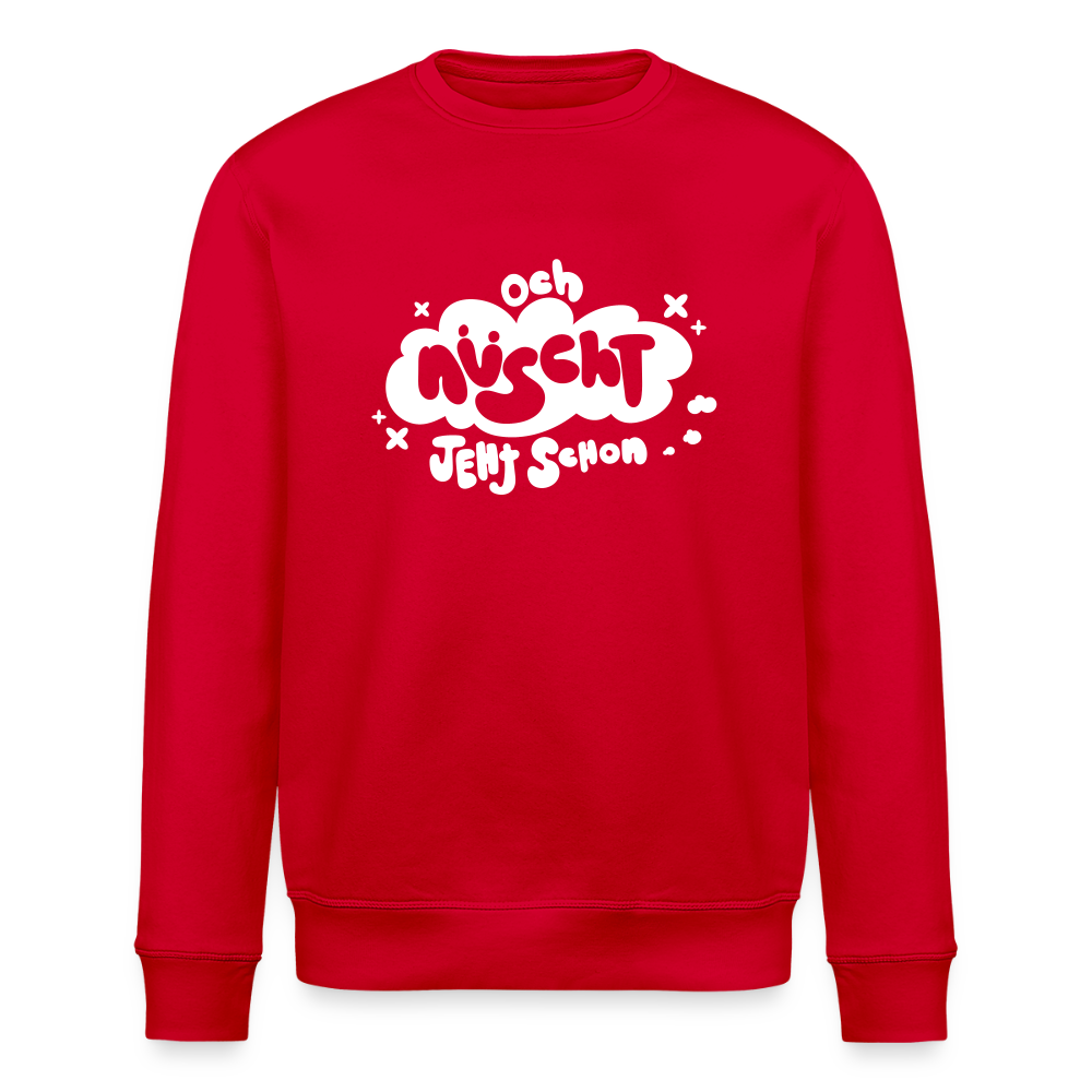 och nüscht jeht schon! - Unisex Bio Sweatshirt - Rot