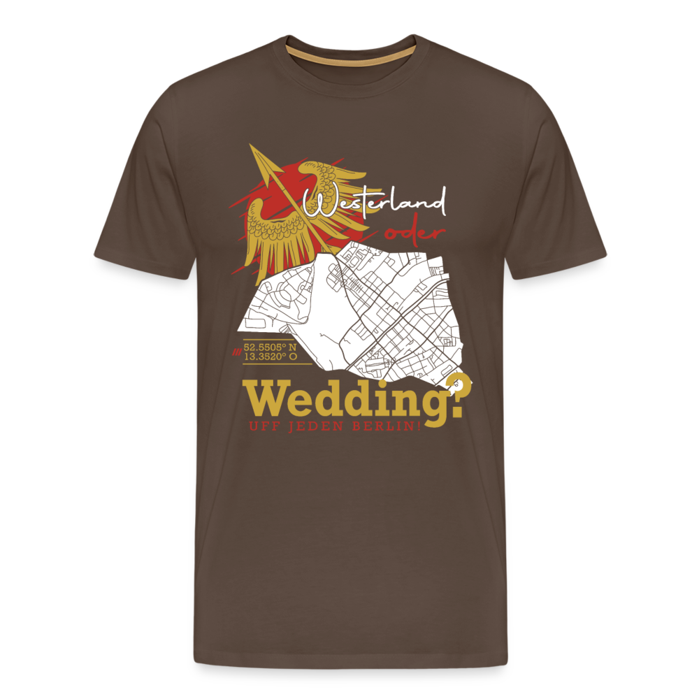 Westerland oder Wedding - Männer Premium T-Shirt - Edelbraun
