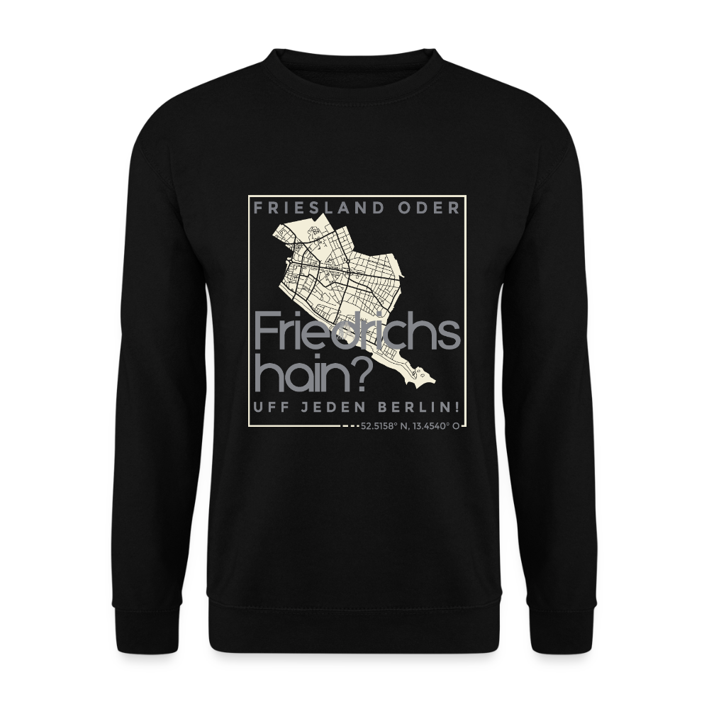 Friesland oder Friedrichshain - Unisex Pullover - Schwarz