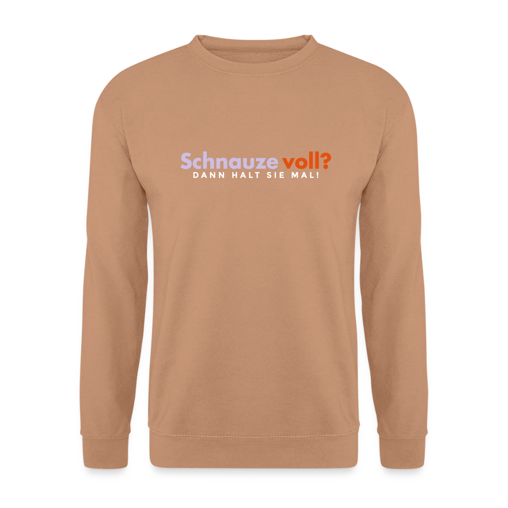 Schnauze voll? Dann halt sie mal! - Unisex Pullover - Mocca