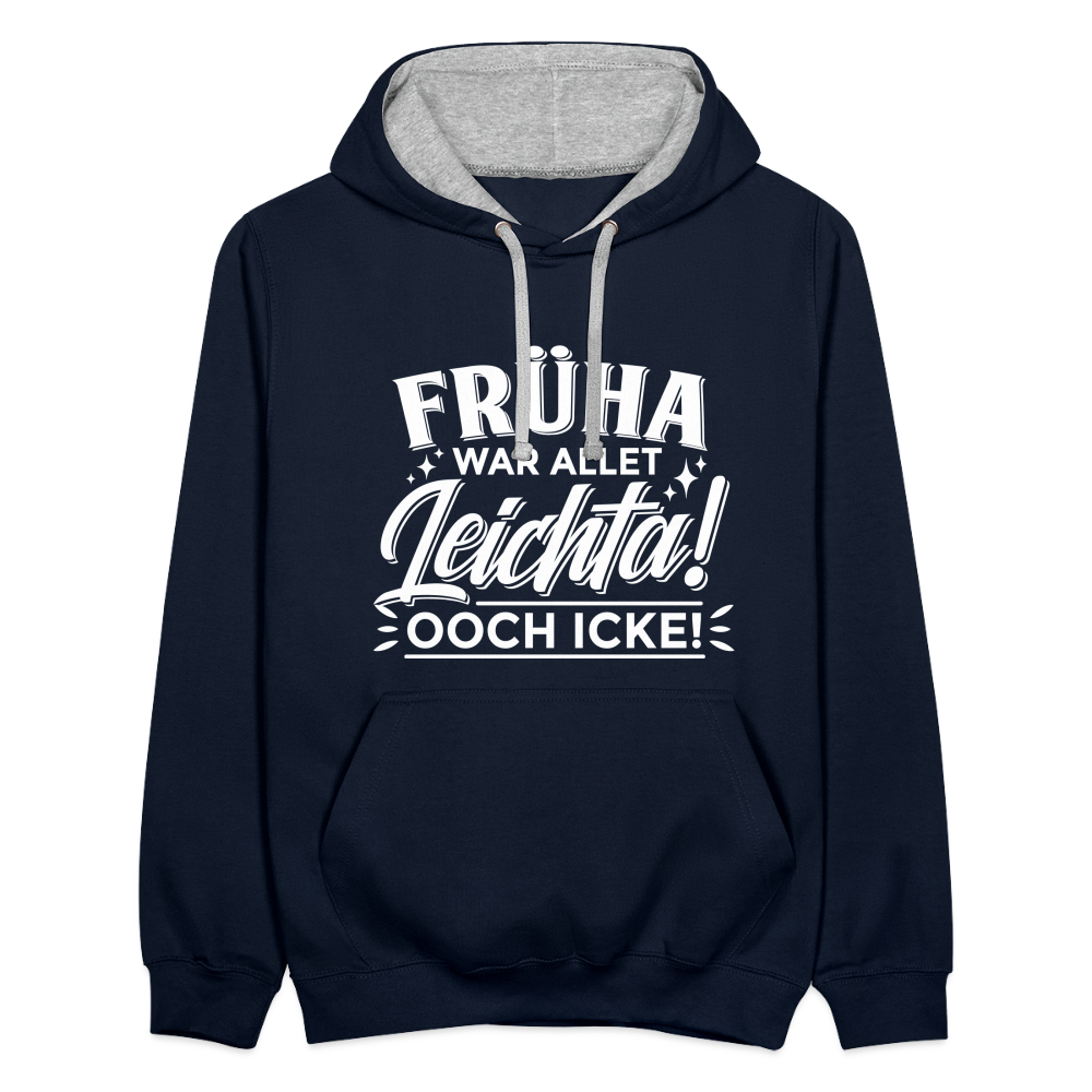 Früha war allet leichta! Ooch icke! - Kontrast Hoodie - Navy/Grau meliert