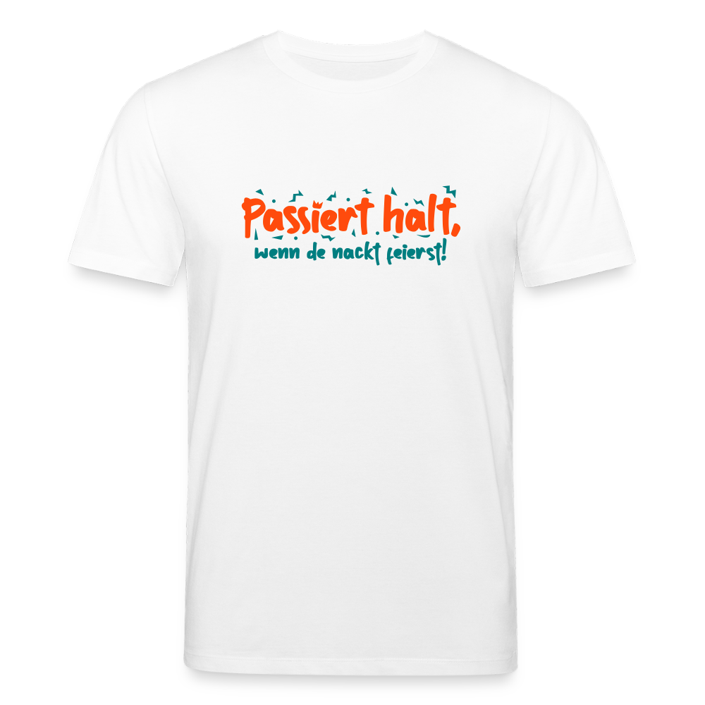 Passiert halt, wenn de nackt feierst! - Unisex Bio T-Shirt - Weiß