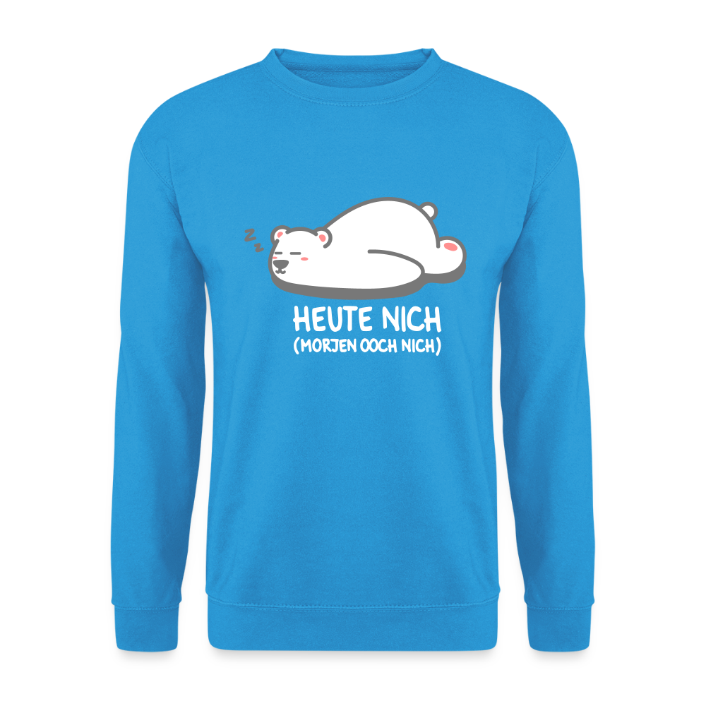 Heute nich! - Unisex Pullover - Meeresblau