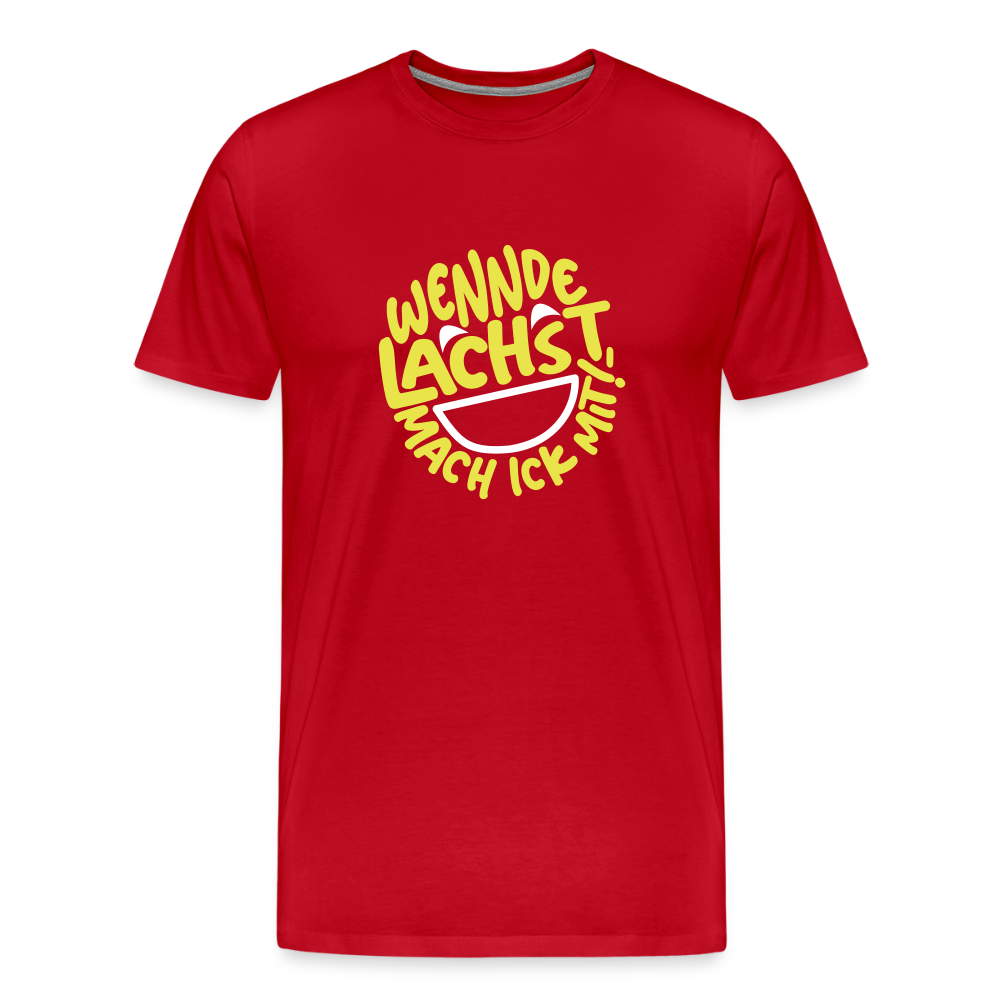 Wennde lachst, mach ick mit! - Männer Premium T-Shirt - Rot